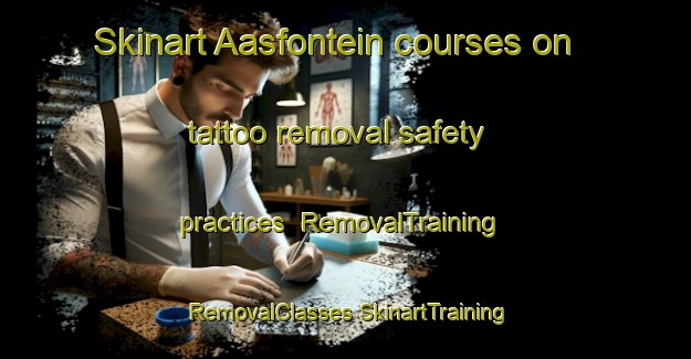 Skinart Aasfontein courses on tattoo removal safety practices | #RemovalTraining #RemovalClasses #SkinartTraining-South Africa