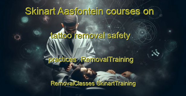 Skinart Aasfontein courses on tattoo removal safety practices | #RemovalTraining #RemovalClasses #SkinartTraining-South Africa