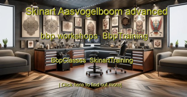 Skinart Aasvogelboom advanced bbp workshops | BbpTraining | BbpClasses | SkinartTraining-South Africa