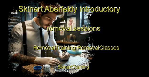 Skinart Aberfeldy introductory removal sessions | #RemovalTraining #RemovalClasses #SkinartTraining-South Africa