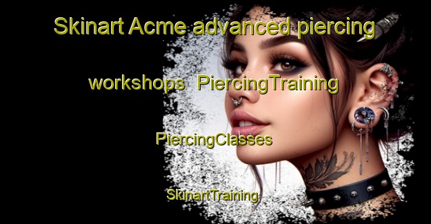 Skinart Acme advanced piercing workshops | #PiercingTraining #PiercingClasses #SkinartTraining-South Africa