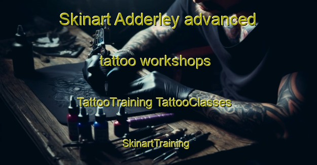 Skinart Adderley advanced tattoo workshops | #TattooTraining #TattooClasses #SkinartTraining-South Africa