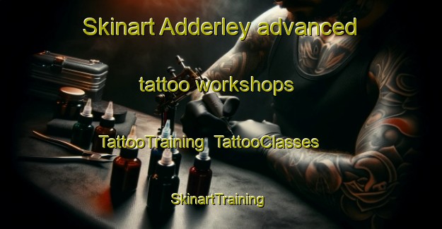 Skinart Adderley advanced tattoo workshops | TattooTraining | TattooClasses | SkinartTraining-South Africa
