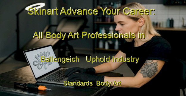 Skinart Advance Your Career: All Body Art Professionals in Ballengeich - Uphold Industry Standards | Body Art Qualification Authority | BAQA-South Africa