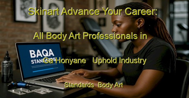 Skinart Advance Your Career: All Body Art Professionals in Ga Honyane - Uphold Industry Standards | Body Art Qualification Authority | BAQA-South Africa