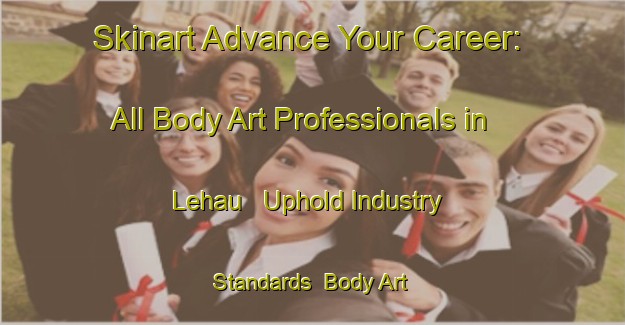 Skinart Advance Your Career: All Body Art Professionals in Lehau - Uphold Industry Standards | Body Art Qualification Authority | BAQA-South Africa