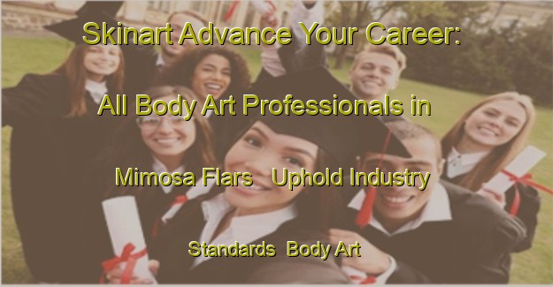 Skinart Advance Your Career: All Body Art Professionals in Mimosa Flars - Uphold Industry Standards | Body Art Qualification Authority | BAQA-South Africa