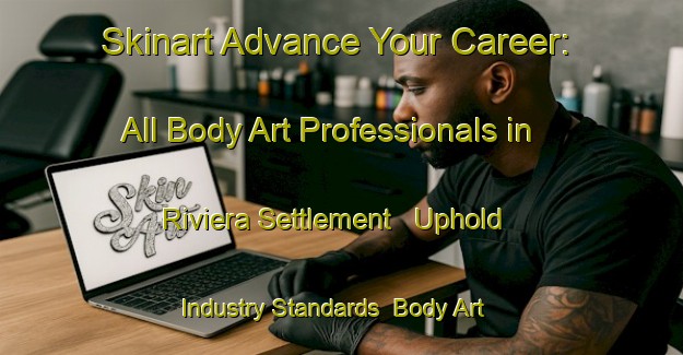 Skinart Advance Your Career: All Body Art Professionals in Riviera Settlement - Uphold Industry Standards | Body Art Qualification Authority | BAQA-South Africa