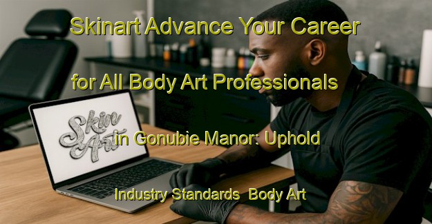 Skinart Advance Your Career for All Body Art Professionals in Gonubie Manor: Uphold Industry Standards | Body Art Qualification Authority | BAQA-South Africa