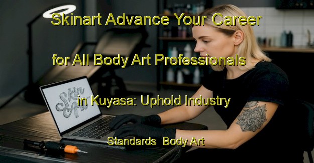 Skinart Advance Your Career for All Body Art Professionals in Kuyasa: Uphold Industry Standards | Body Art Qualification Authority | BAQA-South Africa