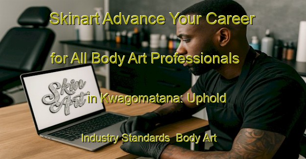 Skinart Advance Your Career for All Body Art Professionals in Kwagomatana: Uphold Industry Standards | Body Art Qualification Authority | BAQA-South Africa