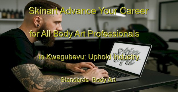 Skinart Advance Your Career for All Body Art Professionals in Kwagubevu: Uphold Industry Standards | Body Art Qualification Authority | BAQA-South Africa