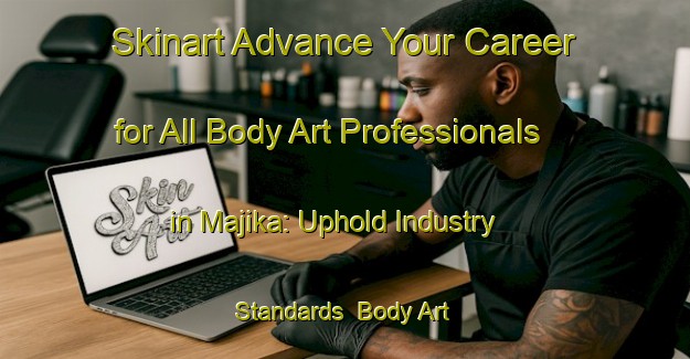 Skinart Advance Your Career for All Body Art Professionals in Majika: Uphold Industry Standards | Body Art Qualification Authority | BAQA-South Africa
