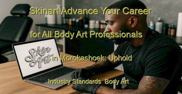 Skinart Advance Your Career for All Body Art Professionals in Morokashoek: Uphold Industry Standards | Body Art Qualification Authority | BAQA-South Africa