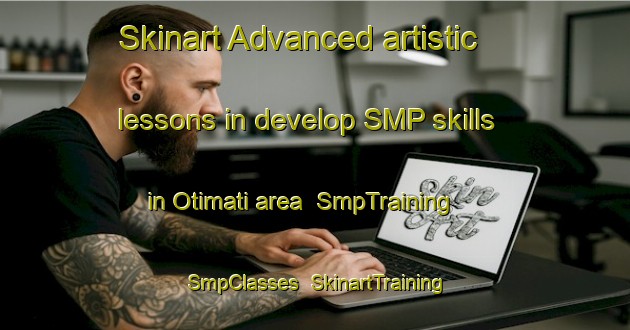 Skinart Advanced artistic lessons in develop SMP skills in Otimati area | SmpTraining | SmpClasses | SkinartTraining-South Africa