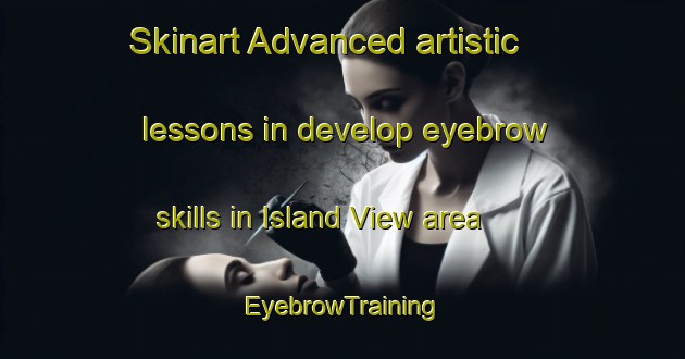 Skinart Advanced artistic lessons in develop eyebrow skills in Island View area | EyebrowTraining | EyebrowClasses | SkinartTraining-South Africa