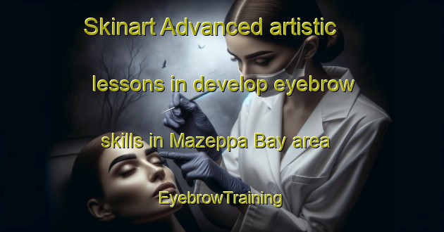Skinart Advanced artistic lessons in develop eyebrow skills in Mazeppa Bay area | EyebrowTraining | EyebrowClasses | SkinartTraining-South Africa
