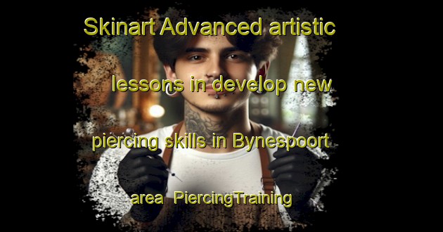 Skinart Advanced artistic lessons in develop new piercing skills in Bynespoort area | PiercingTraining | PiercingClasses | SkinartTraining-South Africa