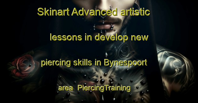 Skinart Advanced artistic lessons in develop new piercing skills in Bynespoort area | PiercingTraining | PiercingClasses | SkinartTraining-South Africa