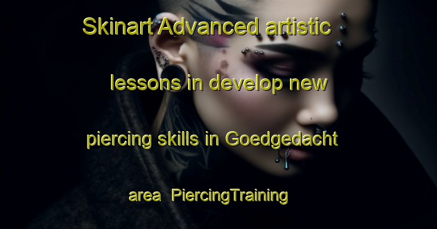 Skinart Advanced artistic lessons in develop new piercing skills in Goedgedacht area | PiercingTraining | PiercingClasses | SkinartTraining-South Africa