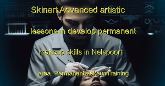 Skinart Advanced artistic lessons in develop permanent makeup skills in Nelspoort area | PermanentmakeupTraining | PermanentmakeupClasses | SkinartTraining-South Africa