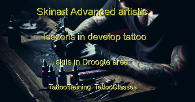 Skinart Advanced artistic lessons in develop tattoo skils in Droogte area | TattooTraining | TattooClasses | SkinartTraining-South Africa