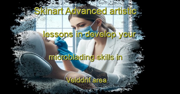 Skinart Advanced artistic lessons in develop your microblading skills in Velddrif area | MicrobladingTraining | MicrobladingClasses | SkinartTraining-South Africa