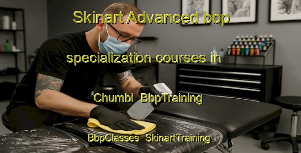 Skinart Advanced bbp specialization courses in Chumbi | BbpTraining | BbpClasses | SkinartTraining-South Africa