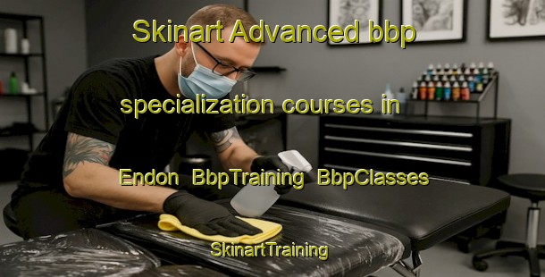 Skinart Advanced bbp specialization courses in Endon | BbpTraining | BbpClasses | SkinartTraining-South Africa