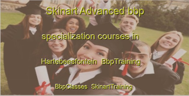 Skinart Advanced bbp specialization courses in Hartebeesfontein | BbpTraining | BbpClasses | SkinartTraining-South Africa
