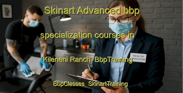 Skinart Advanced bbp specialization courses in Kileneni Ranch | BbpTraining | BbpClasses | SkinartTraining-South Africa