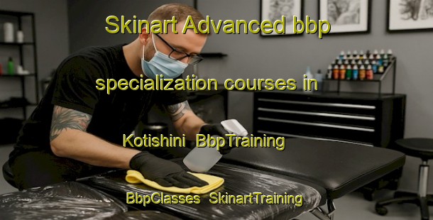 Skinart Advanced bbp specialization courses in Kotishini | BbpTraining | BbpClasses | SkinartTraining-South Africa