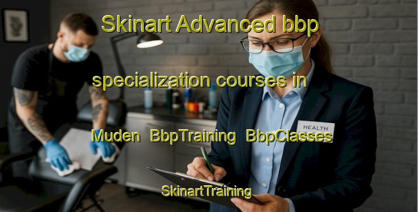 Skinart Advanced bbp specialization courses in Muden | BbpTraining | BbpClasses | SkinartTraining-South Africa