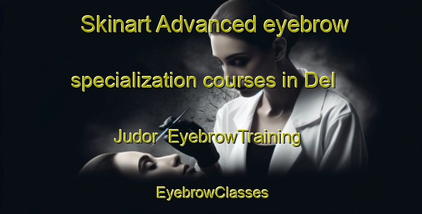 Skinart Advanced eyebrow specialization courses in Del Judor | EyebrowTraining | EyebrowClasses | SkinartTraining-South Africa