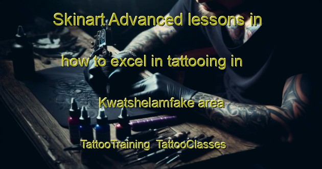 Skinart Advanced lessons in how to excel in tattooing in Kwatshelamfake area | TattooTraining | TattooClasses | SkinartTraining-South Africa