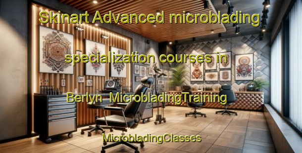 Skinart Advanced microblading specialization courses in Berlyn | #MicrobladingTraining #MicrobladingClasses #SkinartTraining-South Africa