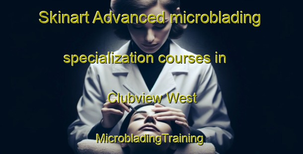 Skinart Advanced microblading specialization courses in Clubview West | #MicrobladingTraining #MicrobladingClasses #SkinartTraining-South Africa