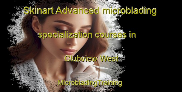 Skinart Advanced microblading specialization courses in Clubview West | #MicrobladingTraining #MicrobladingClasses #SkinartTraining-South Africa