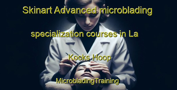 Skinart Advanced microblading specialization courses in La Kocks Hoop | #MicrobladingTraining #MicrobladingClasses #SkinartTraining-South Africa