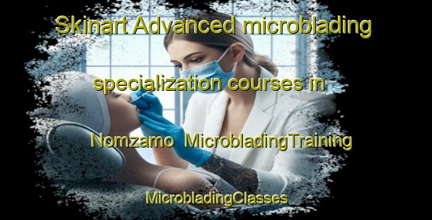 Skinart Advanced microblading specialization courses in Nomzamo | #MicrobladingTraining #MicrobladingClasses #SkinartTraining-South Africa