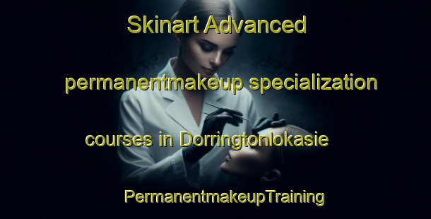 Skinart Advanced permanentmakeup specialization courses in Dorringtonlokasie | #PermanentmakeupTraining #PermanentmakeupClasses #SkinartTraining-South Africa