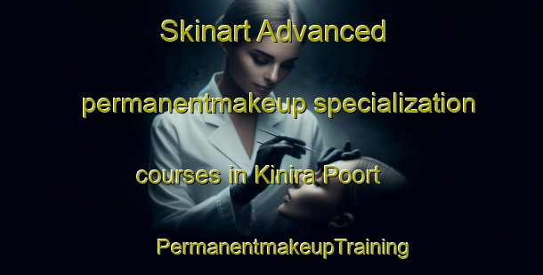 Skinart Advanced permanentmakeup specialization courses in Kinira Poort | #PermanentmakeupTraining #PermanentmakeupClasses #SkinartTraining-South Africa