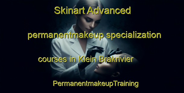 Skinart Advanced permanentmakeup specialization courses in Klein Brakrivier | #PermanentmakeupTraining #PermanentmakeupClasses #SkinartTraining-South Africa