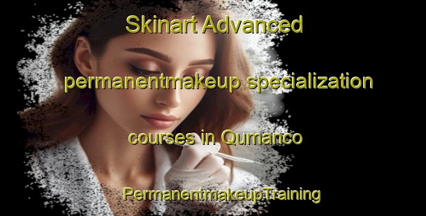 Skinart Advanced permanentmakeup specialization courses in Qumanco | #PermanentmakeupTraining #PermanentmakeupClasses #SkinartTraining-South Africa