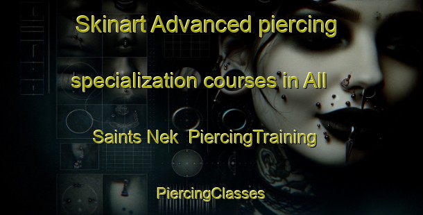 Skinart Advanced piercing specialization courses in All Saints Nek | #PiercingTraining #PiercingClasses #SkinartTraining-South Africa