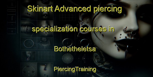 Skinart Advanced piercing specialization courses in Bothetheletsa | #PiercingTraining #PiercingClasses #SkinartTraining-South Africa