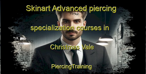 Skinart Advanced piercing specialization courses in Christmas Vale | #PiercingTraining #PiercingClasses #SkinartTraining-South Africa