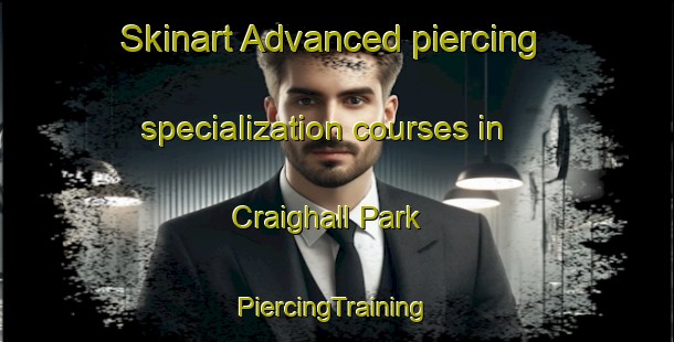 Skinart Advanced piercing specialization courses in Craighall Park | #PiercingTraining #PiercingClasses #SkinartTraining-South Africa