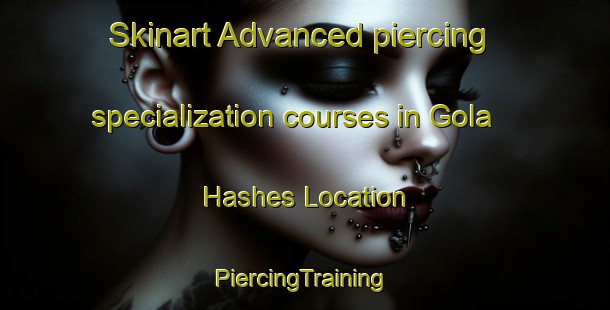 Skinart Advanced piercing specialization courses in Gola Hashes Location | #PiercingTraining #PiercingClasses #SkinartTraining-South Africa