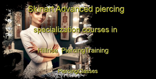 Skinart Advanced piercing specialization courses in Hillrise | #PiercingTraining #PiercingClasses #SkinartTraining-South Africa